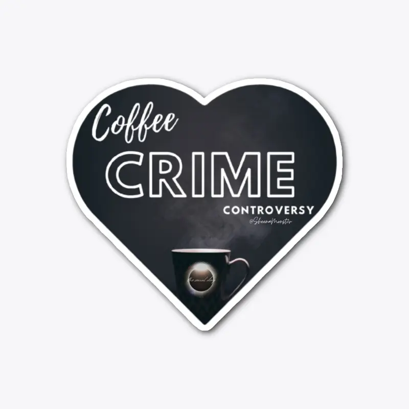 I 💚 Coffee, Crime, & Controversy